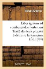Liber Ignium Ad Comburendos Hostes, Ou Traite Des Feux Propres A Detruire Les Ennemis af Marcus Graecus
