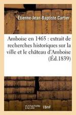 Amboise En 1465: Extrait de Recherches Historiques Sur La Ville Et Le Chateau d'Amboise Inedites af Etienne-Jean-Baptiste Cartier
