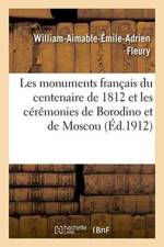 Les Monuments Francais Du Centenaire de 1812 Et Les Ceremonies de Borodino Et de Moscou: af William-Aimable-Emile-Adrien Fleury