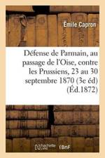 Defense de Parmain, Au Passage de l'Oise, Contre Les Prussiens, Du 23 Au 30 Septembre 1870, af Capron