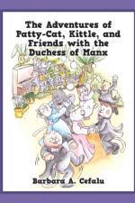 Adventures of Patty-Cat, Kittle, and Friends with the Duchess of Manx af Barbara A Cefalu