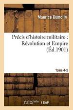 Precis d'Histoire Militaire: Revolution Et Empire. Tome 4-5 af Maurice Dumolin