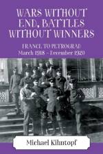 Wars Without End, Battles Without Winners af Michael Kihntopf
