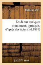 Etude Sur Quelques Monuments Portugais, d'Apres Des Notes af Charles Lucas