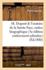 M. DuPont Et l'Oratoire de la Sainte Face: Notice Biographique 3e Edition Entierement Refondue af Pierre Janvier