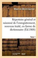 Repertoire General Et Raisonne de l'Enregistrement, Nouveau Traite, En Forme de Dictionnaire Tome 1 af Maurice Desire Garnier