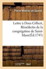 Lettre A Dom Gilbert, Benedictin de la Congregation de Saint-Maur af Pierre-Mathias de Gourne
