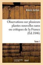 Observations Sur Plusieurs Plantes Nouvelles Rares Ou Critiques de la France. Tome 1 af Alexis Jordan