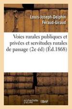 Voies Rurales Publiques Et Privees Et Servitudes Rurales de Passage af Louis-Joseph-Delphin Feraud-Giraud