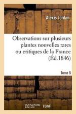 Observations Sur Plusieurs Plantes Nouvelles Rares Ou Critiques de la France. Tome 5 af Alexis Jordan