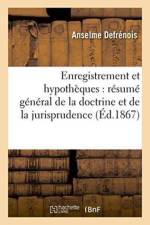 Enregistrement Et Hypotheques: Resume General de la Doctrine Et de la Jurisprudence af Anselme Defrénois