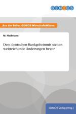 Dem deutschen Bankgeheimnis stehen weitreichende AEnderungen bevor af M Flossmann