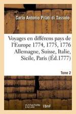 Voyages En Differens Pays de l'Europe. En 1774. 1775. & 1776. Ou Lettres Ecrites de Tome 2 af Carlo Antonio Pilati Di Tassulo