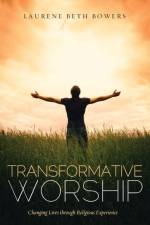 Transformative Worship af Laurene Beth Bowers