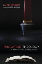 Innovation Theology af Lanny Vincent