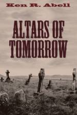 Altars of Tomorrow af Ken R Abell