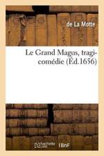 Le Grand Magus, Tragi-Comedie af La Motte