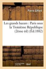 Les Grands Bazars: Paris Sous La Troisieme Republique Deuxieme Edition af Pierre Giffard