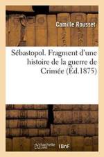 Sebastopol. Fragment d'Une Histoire de la Guerre de Crimee af Camille Rousset