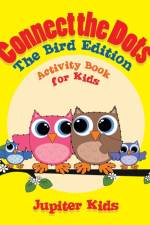 Connect the Dots - The Bird Edition af Jupiter Kids