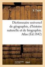 Dictionnaire Universel de Geographie, d'Histoire Naturelle Et de Biographie. Atlas af V Tapie