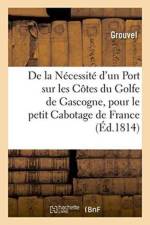 de la Necessite d'Un Port Sur Les Cotes Du Golfe de Gascogne, Pour Le Petit Cabotage de France af Grouvel