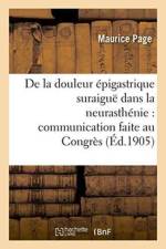 de la Douleur Epigastrique Suraigue Dans La Neurasthenie: Congres Des Medecins Alienistes af Maurice Page