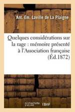 Quelques Considerations Sur La Rage: Memoire Presente A l'Association Francaise af Ant Laville de la Plaigne