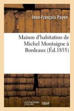 Maison d'Habitation de Michel Montaigne A Bordeaux af Jean-François Payen