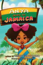 Anya Goes to Jamaica af Nikko M Fungchung