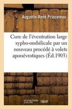 Cure Radicale de l'Eventration Large Xypho-Ombilicale Par Un Nouveau Procede A Volets Aponevrotiques af Augustin-Rene Princeteau