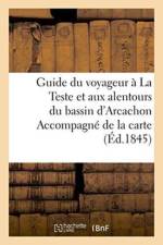 Guide Du Voyageur A La Teste Et Aux Alentours Du Bassin d'Arcachon Accompagne de la Carte af Sans Auteur