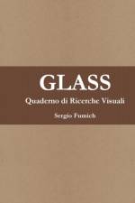 Glass. Quaderno Di Ricerche Visuali af Sergio Fumich