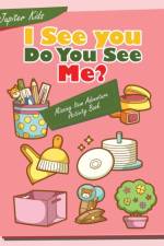 I see you, Do You See Me? Missing Item Adventure Activity Book af Jupiter Kids