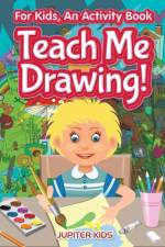 I Want to Learn How To Draw! For Kids, an Activity Book af Jupiter Kids