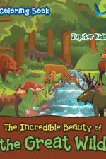 Incredible Beauty of the Great Wild Coloring Book af Jupiter Kids