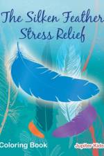 Silken Feather Stress Relief Coloring Book af Jupiter Kids