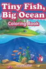 Tiny Fish, Big Ocean Coloring Book af Jupiter Kids