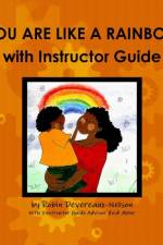 You are Like A Rainbow with Instructor Guide af Robin Devereaux-Nelson