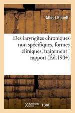 Des Laryngites Chroniques Non Specifiques, Formes Cliniques, Traitement: Rapport af Albert Ruault