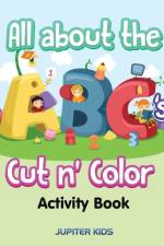 All about the ABC's Cut n' Color Activity Book af Jupiter Kids