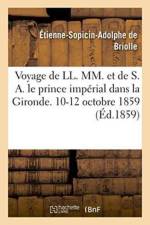 Voyage de Leurs Majestes Et de S. A. Le Prince Imperial Dans La Gironde. 10-12 Octobre 1859 af Briolle
