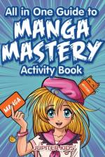 All in One Guide to Manga Mastery Activity Book af Jupiter Kids