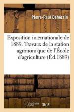 Exposition Internationale de 1889. Travaux de la Station Agronomique de l'Ecole d'Agriculture af Pierre-Paul Dehérain