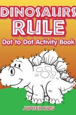 Dinosaurs Rule Dot to Dot Activity Book af Jupiter Kids