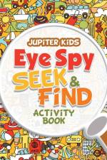 Eye Spy Seek & Find Activity Book af Jupiter Kids
