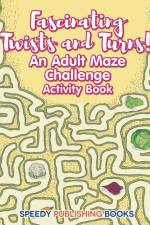 Fascinating Twists and Turns! An Adult Maze Challenge Activity Book af Jupiter Kids