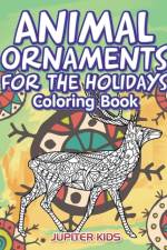Animal Ornaments For the Holidays Coloring Book af Jupiter Kids