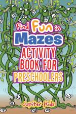 Find Fun in Mazes Activity Book for Preschoolers af Jupiter Kids