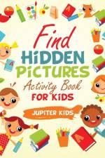 Find Hidden Pictures Activity Book for Kids af Jupiter Kids